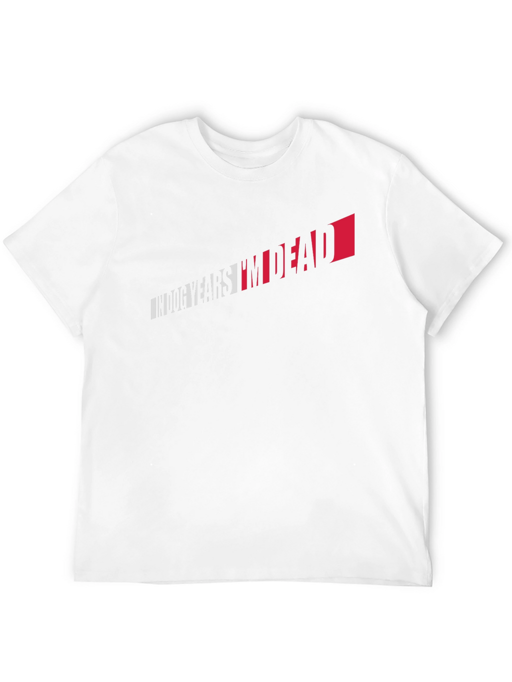 In Dog Years Im Dead Graphic T-Shirt
