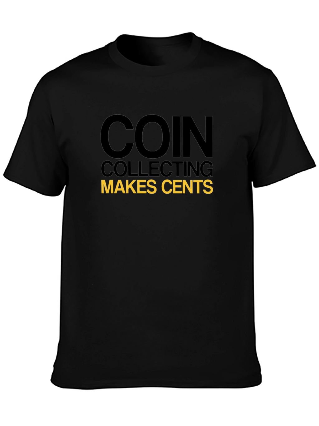 Coin Collecting Makes Cents Black T-Shirt