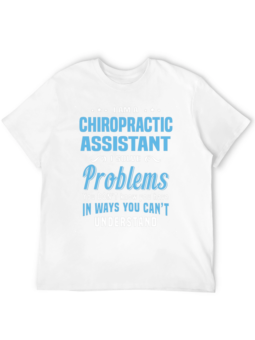 Chiropractic Assistant T-Shirt: Problem Solver