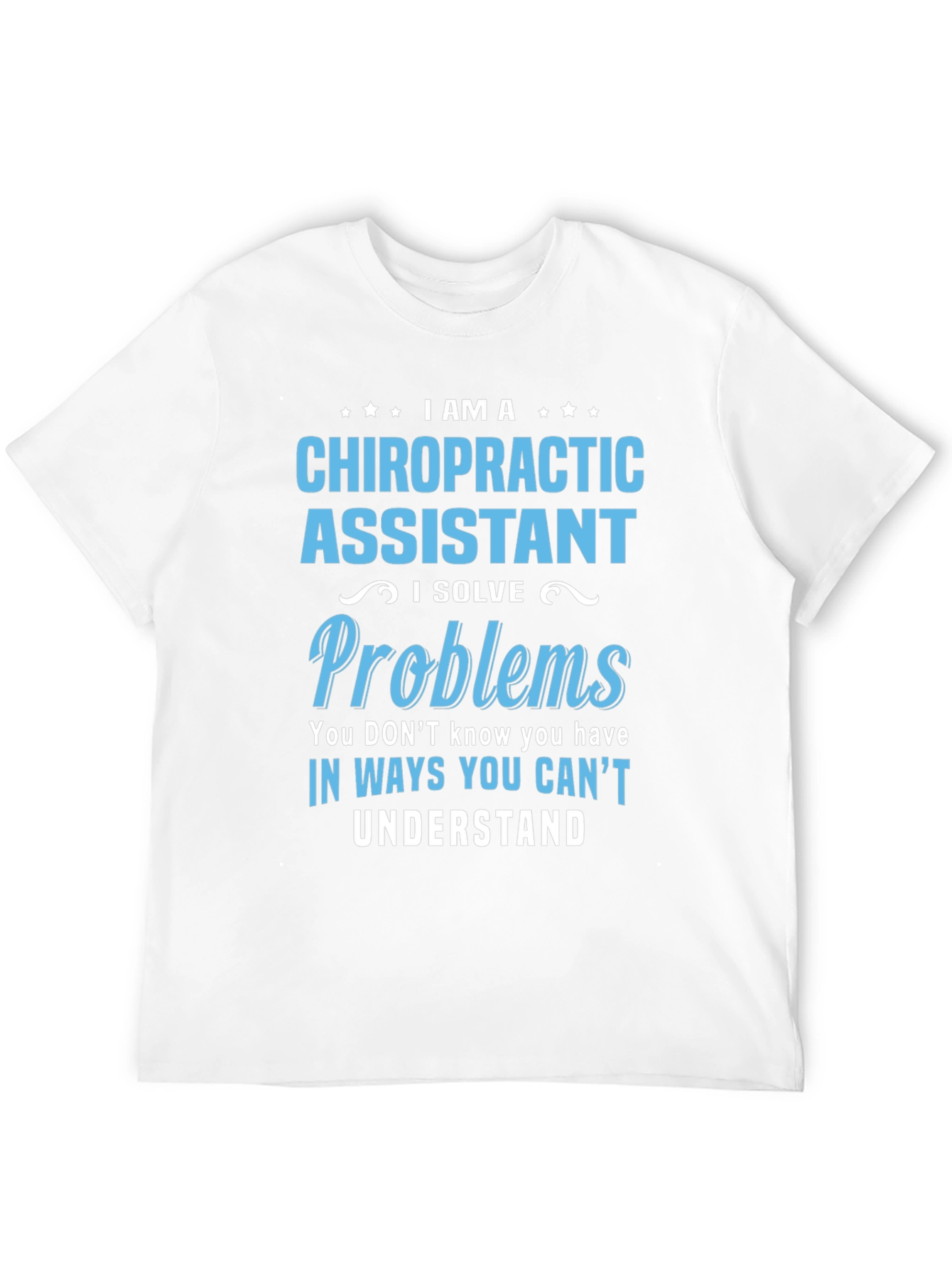 Chiropractic Assistant T-Shirt: Problem Solver