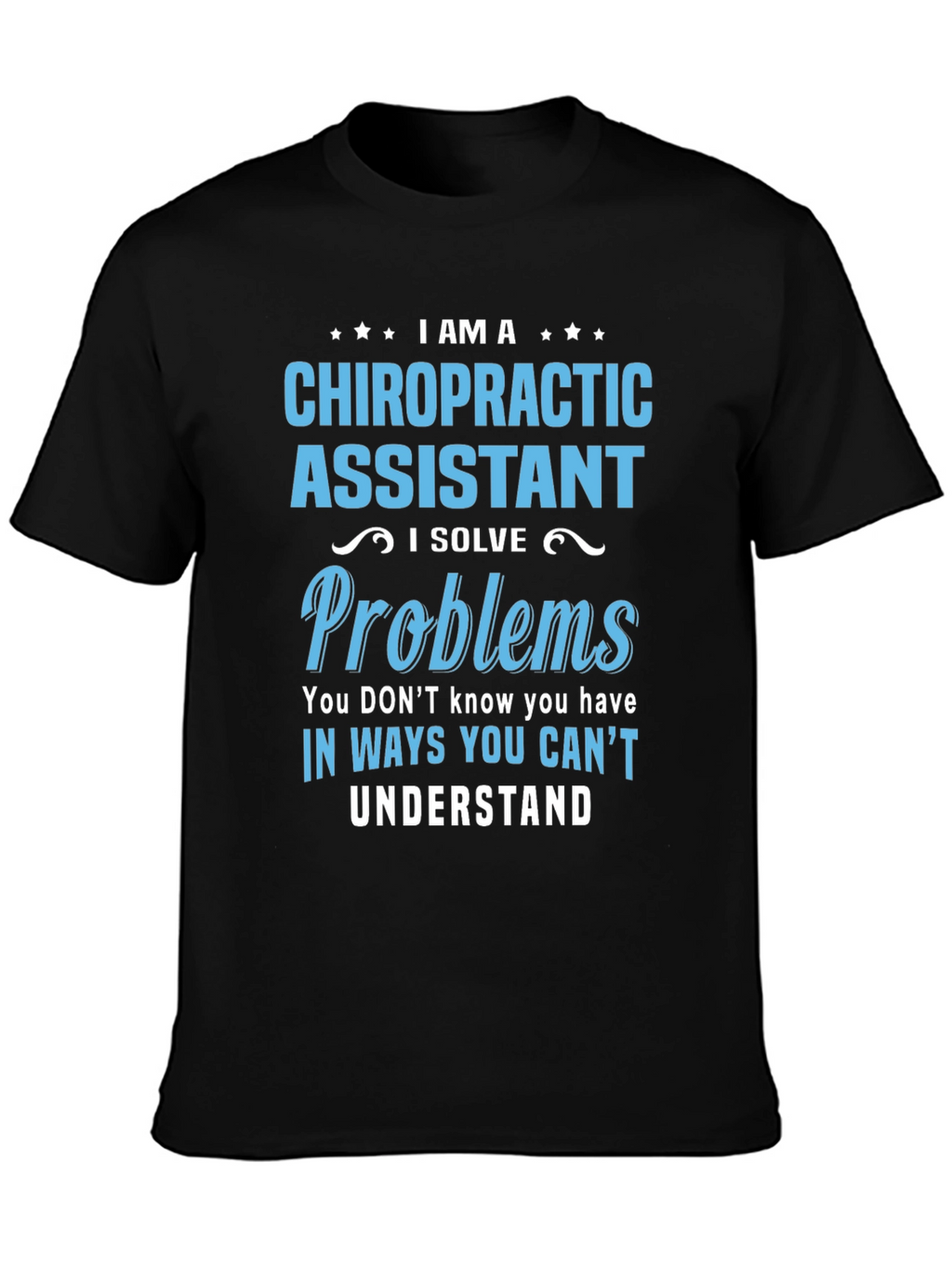 Chiropractic Assistant T-Shirt: Problem Solver