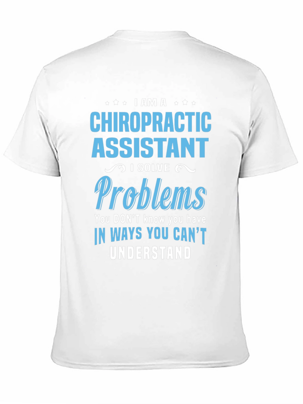 Chiropractic Assistant T-Shirt: Problem Solver