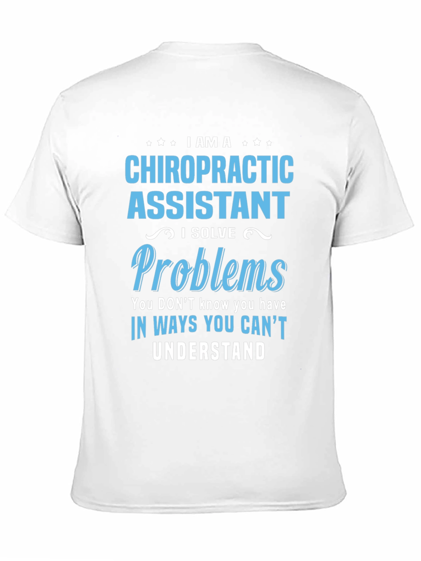 Chiropractic Assistant T-Shirt: Problem Solver