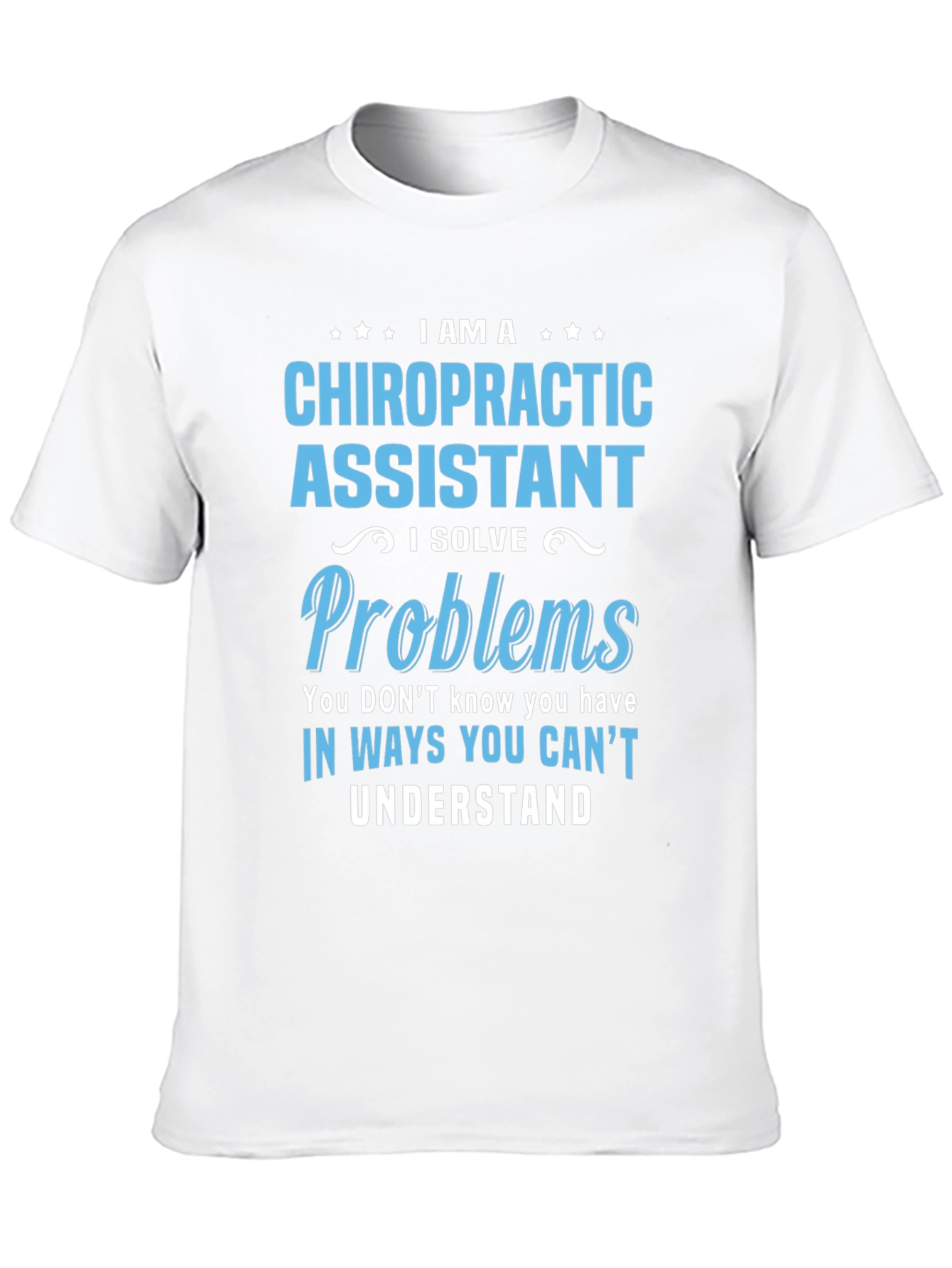 Chiropractic Assistant T-Shirt: Problem Solver