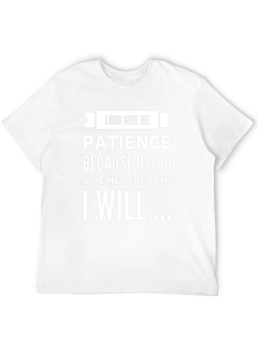 Lord Give Me Patience Graphic T-Shirt