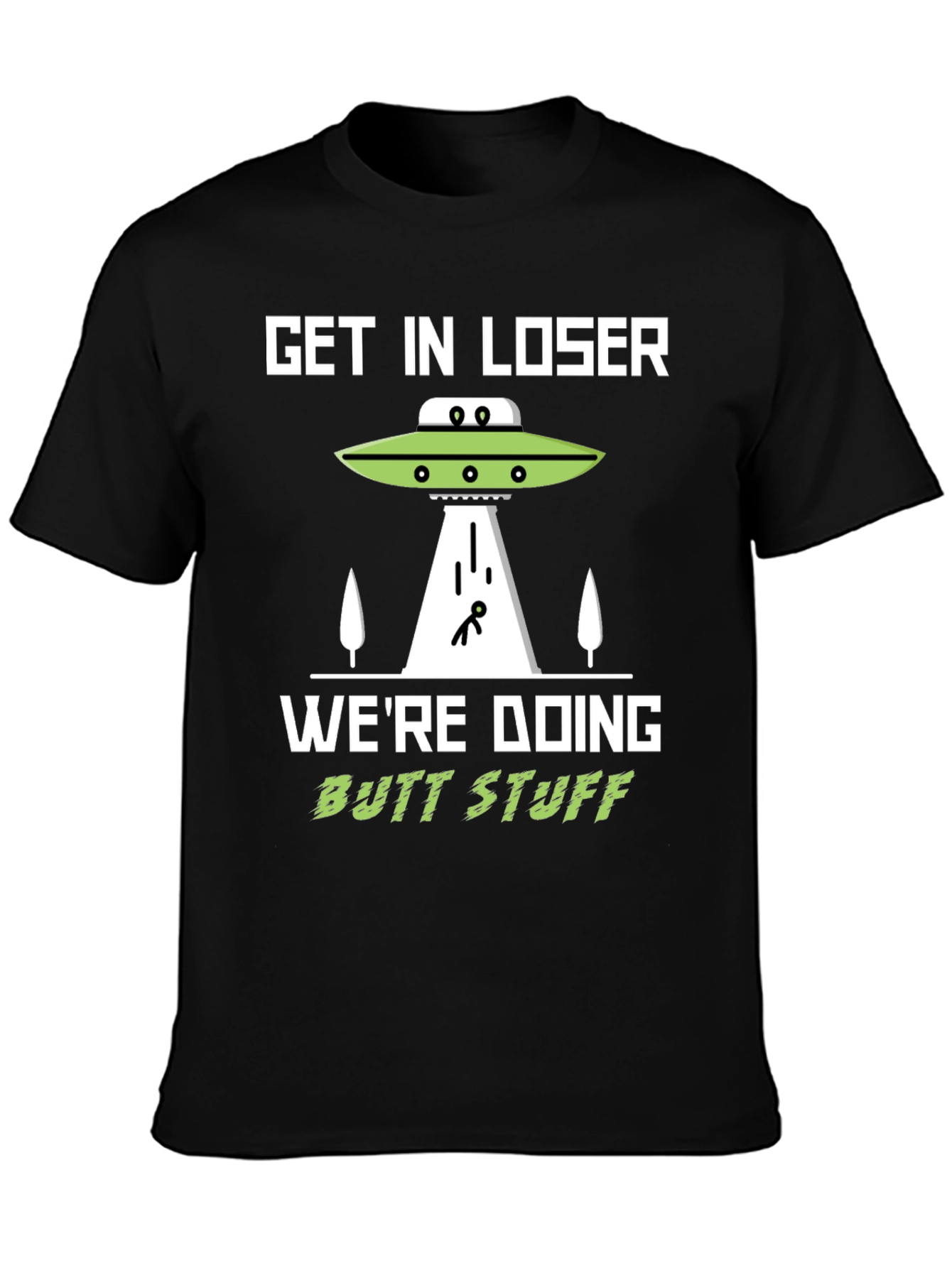 Get In Loser Alien Abduction T-Shirt
