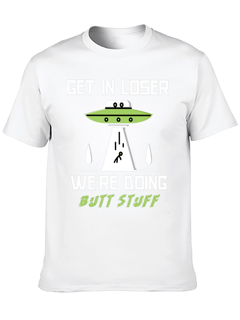 Get In Loser Alien Abduction T-Shirt