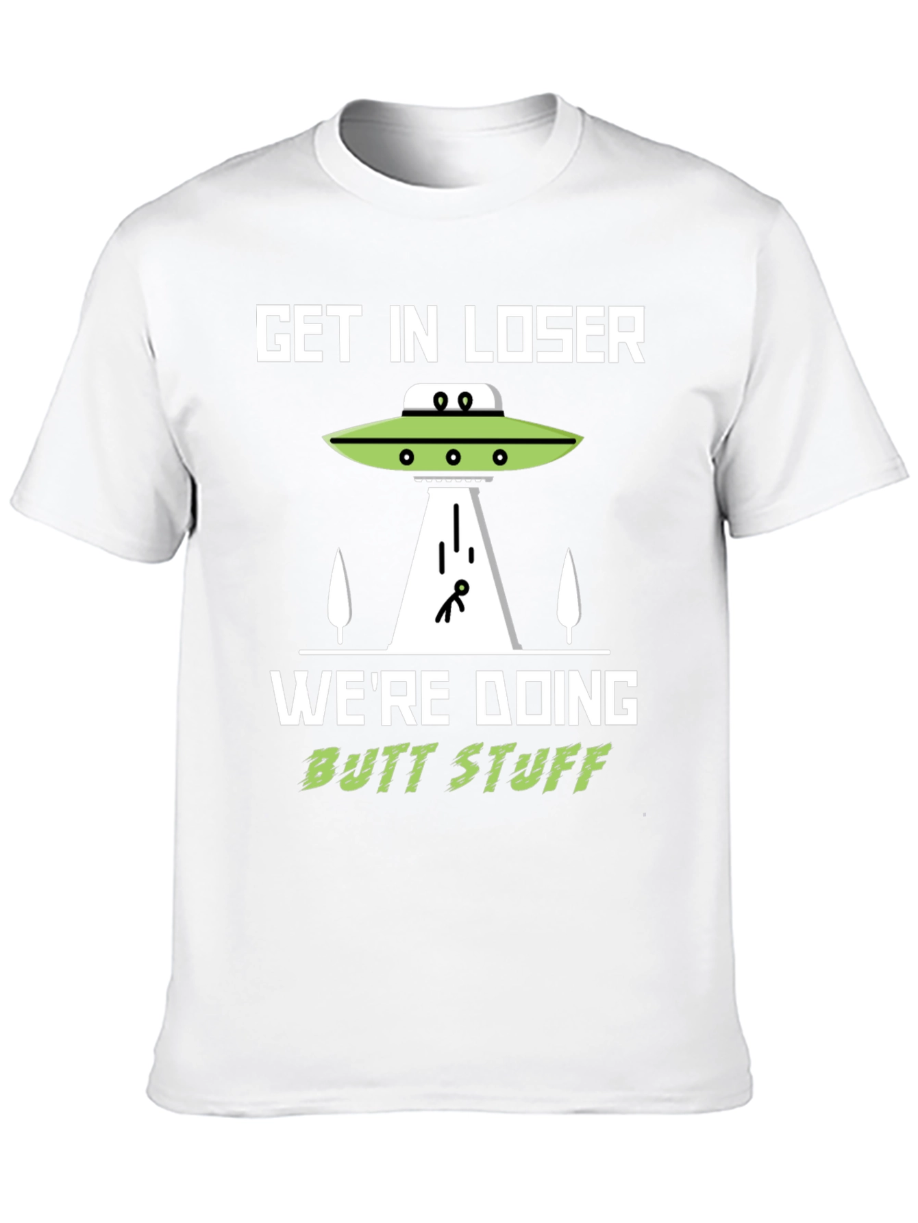 Get In Loser Alien Abduction T-Shirt