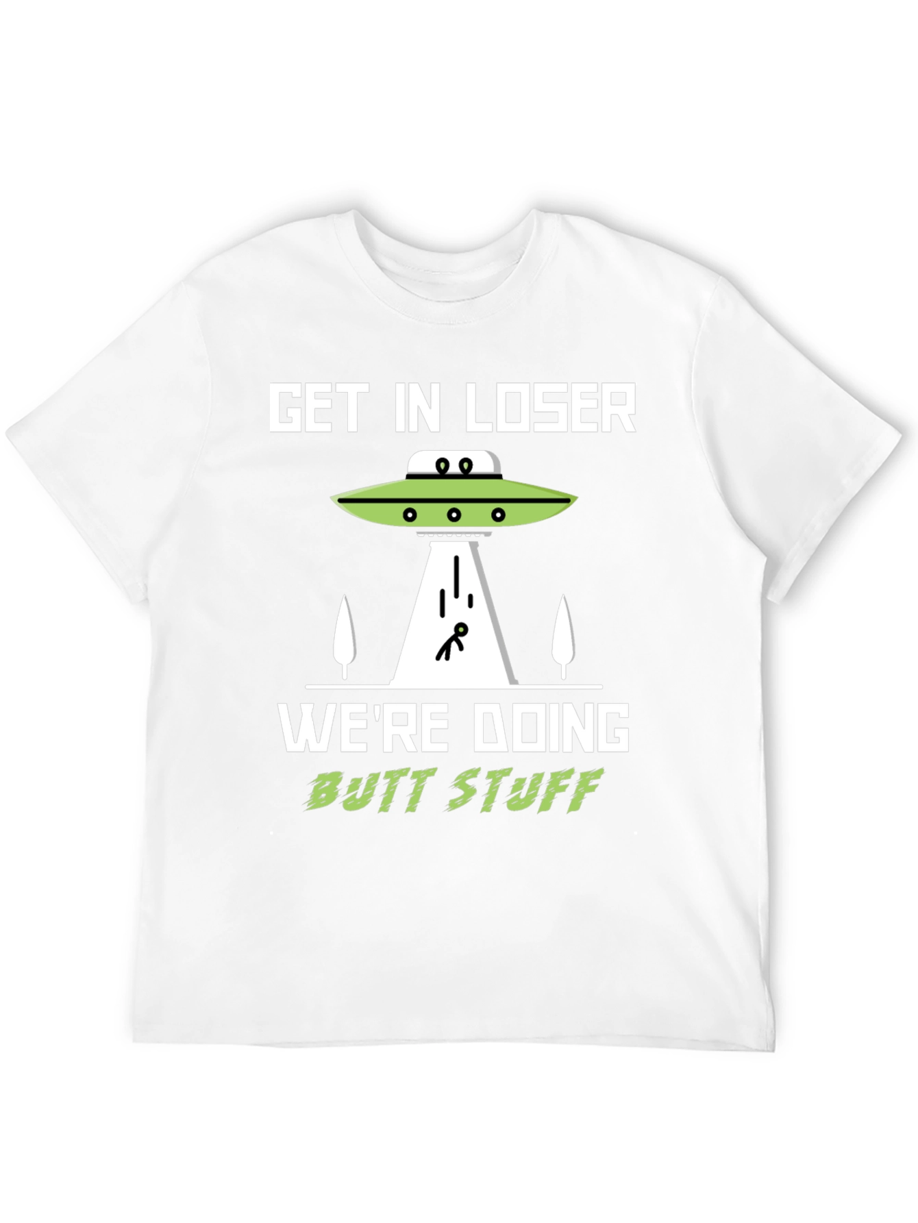 Get In Loser Alien Abduction T-Shirt