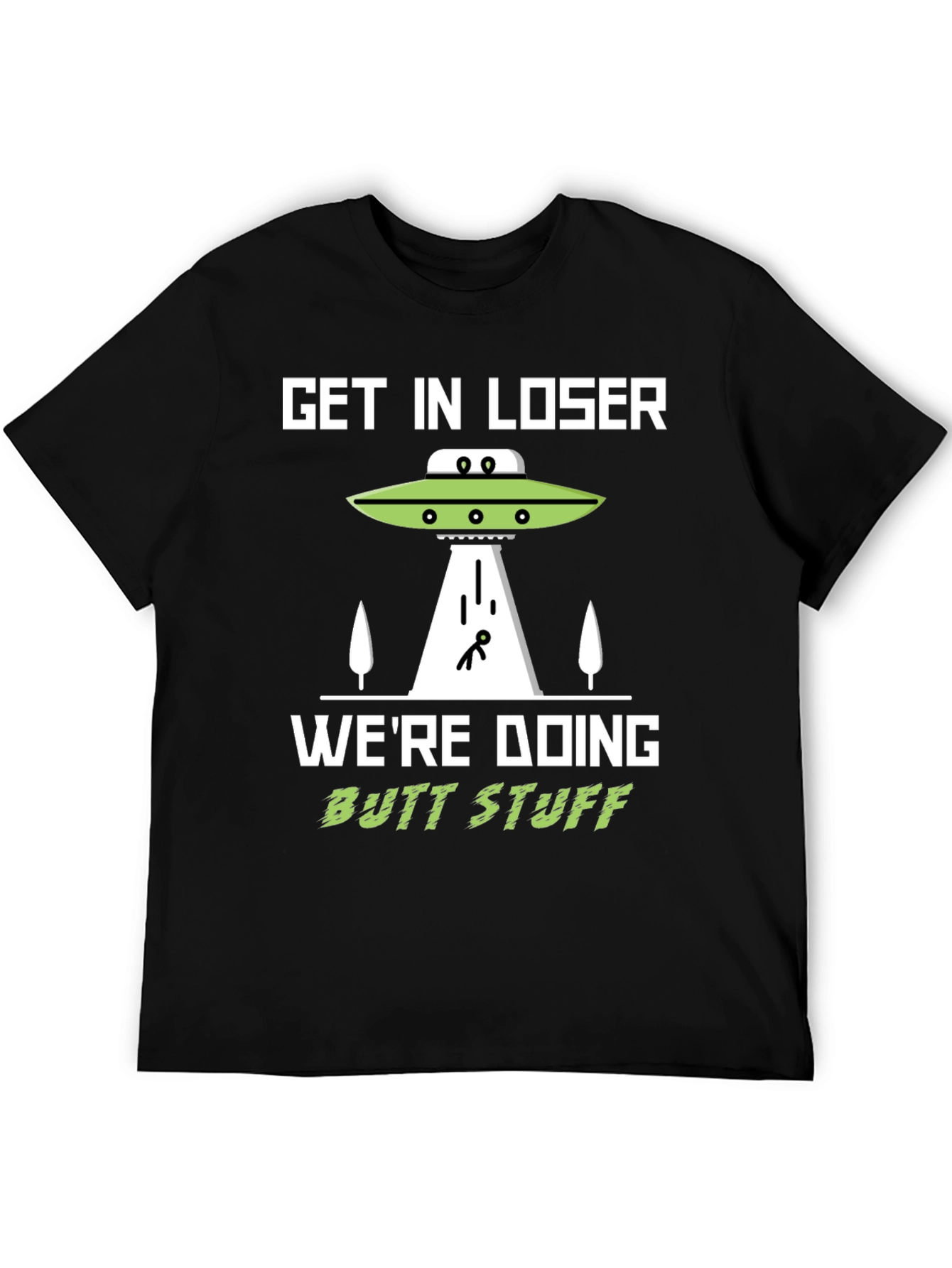 Get In Loser Alien Abduction T-Shirt