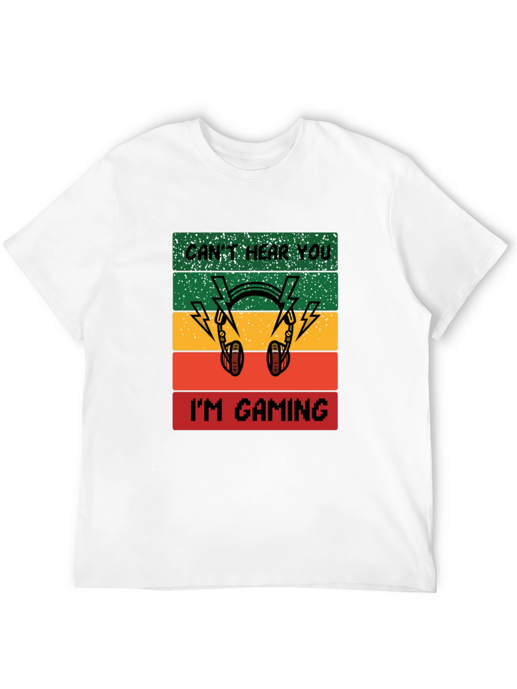 Cant Hear You Im Gaming T-Shirt