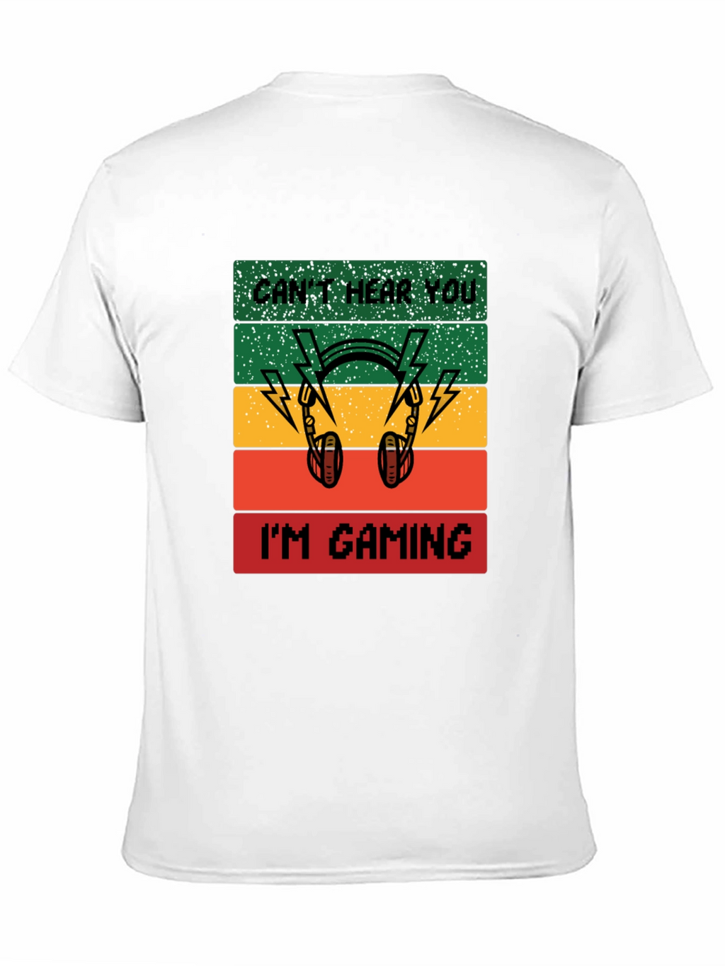 Cant Hear You Im Gaming T-Shirt
