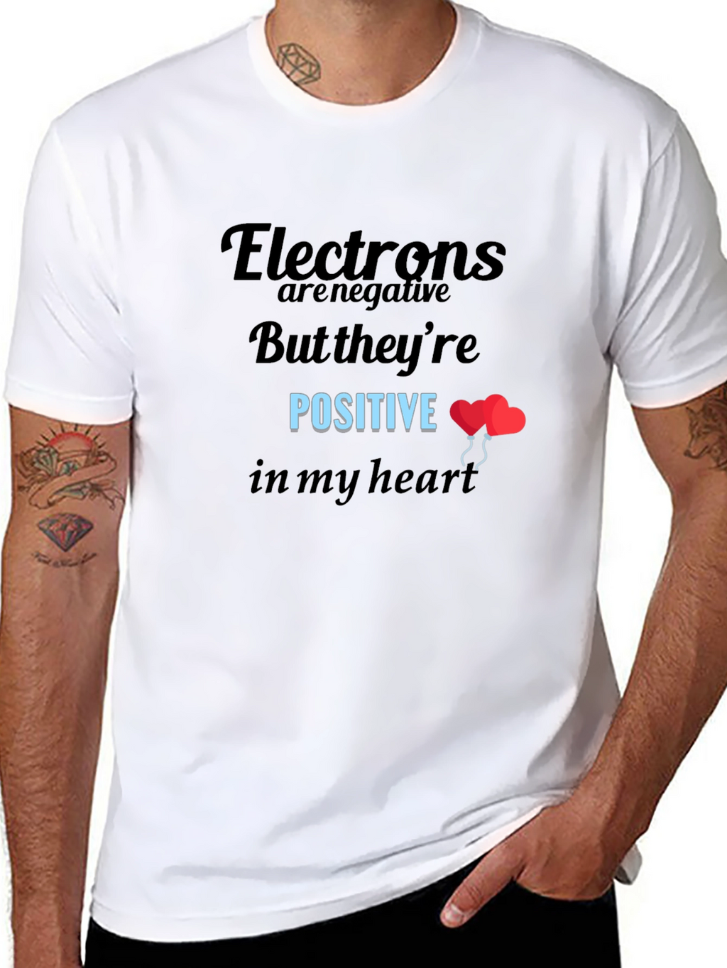 Funny Science T-Shirt: Electrons Are Positive