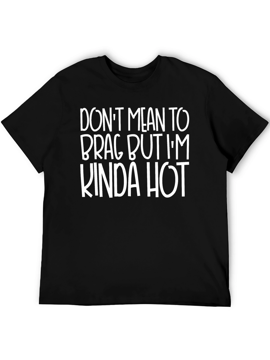 Funny Kinda Hot Graphic T-Shirt