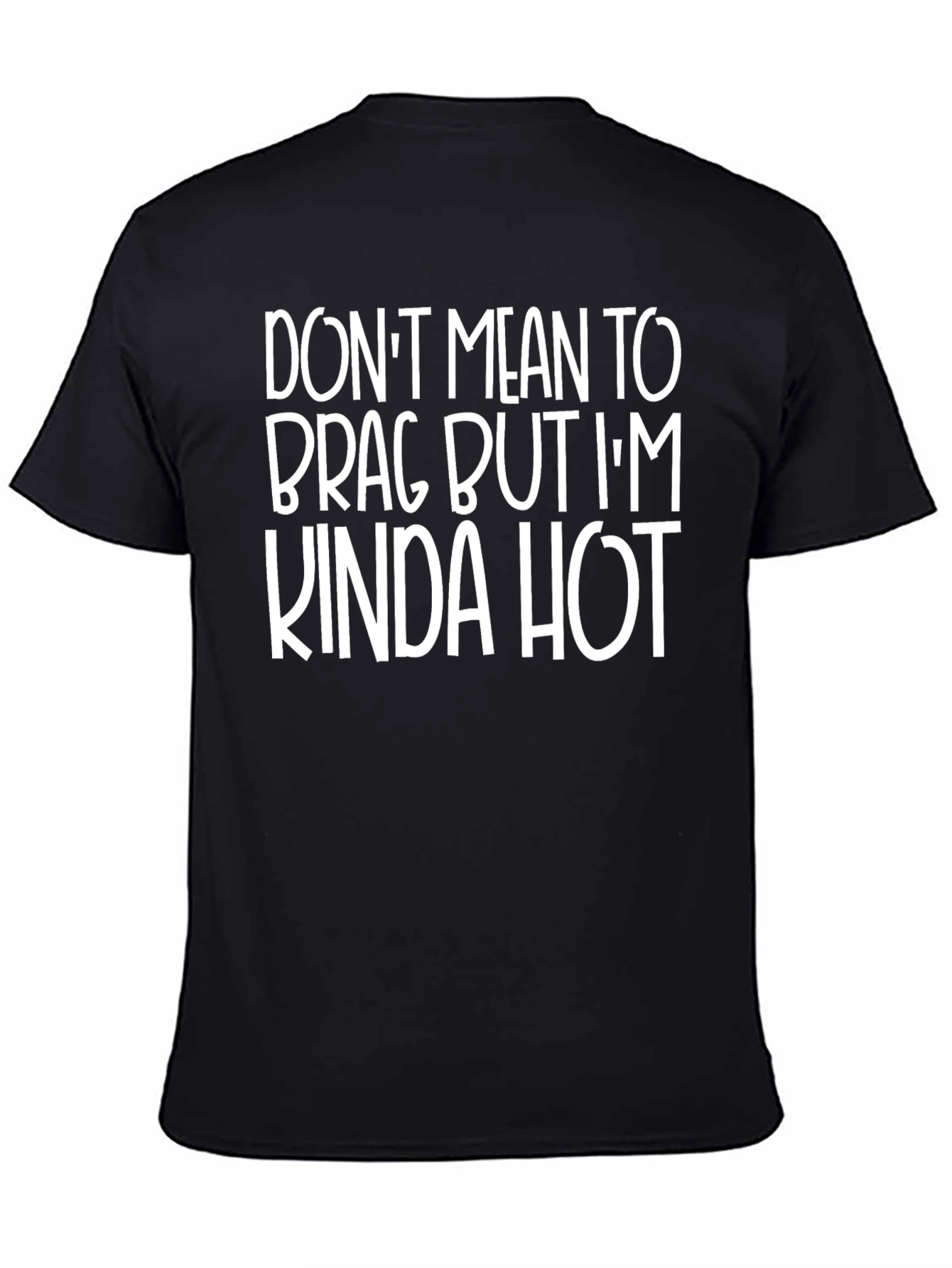 Funny Kinda Hot Graphic T-Shirt