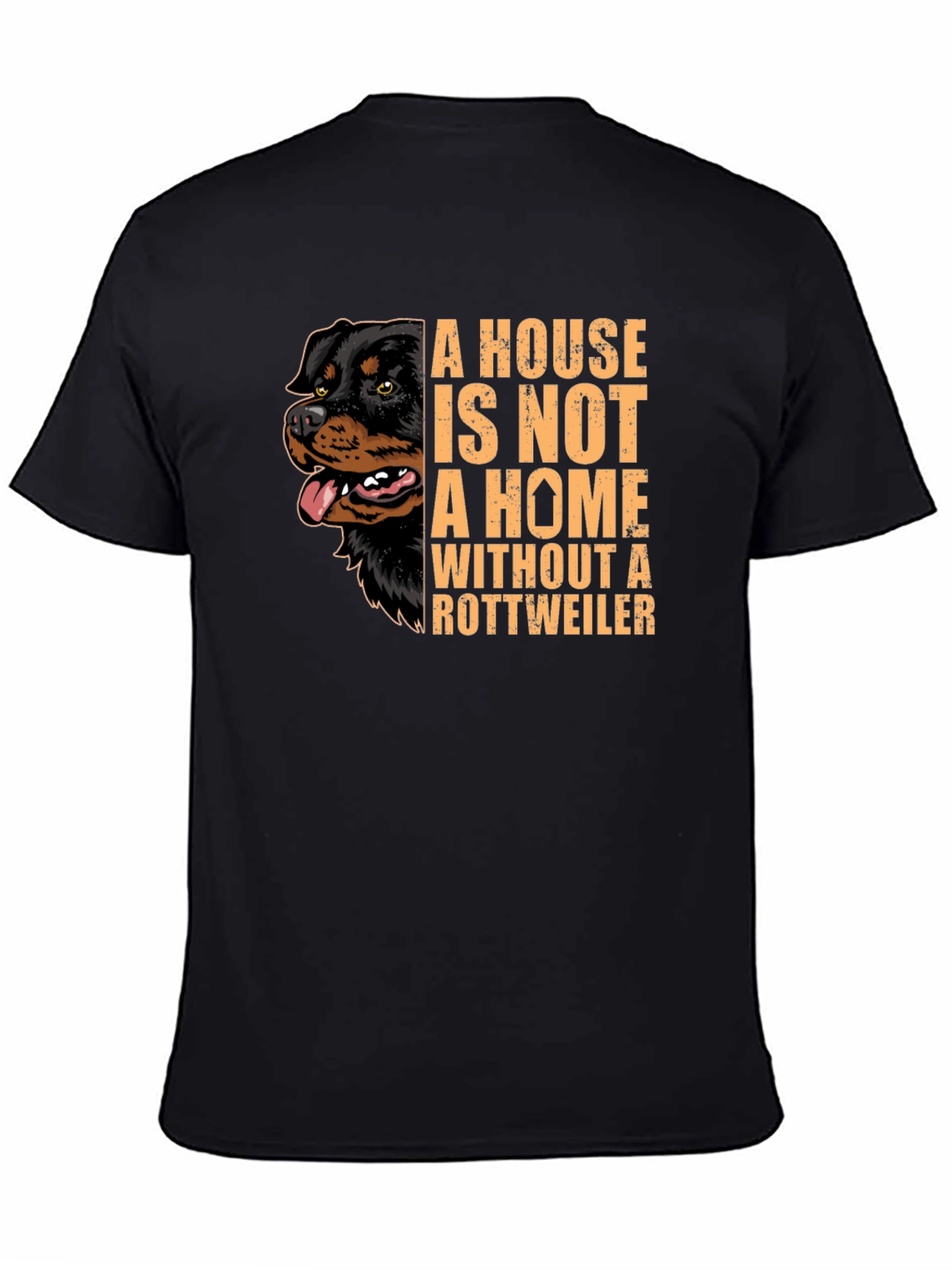 Rottweiler Lover T-Shirt - A House Is Not A Home!
