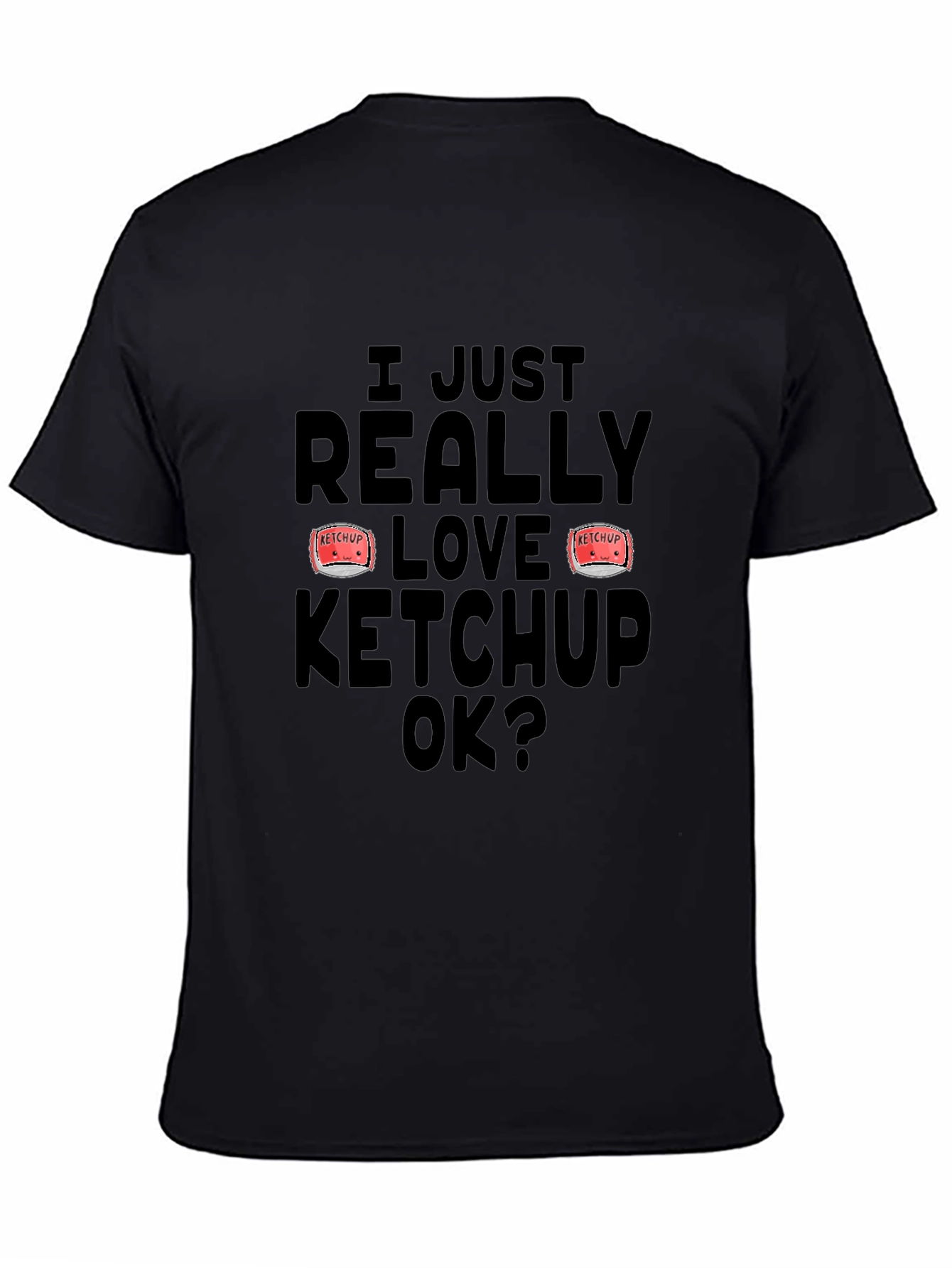 Ketchup Lover T-Shirt - I Really Love Ketchup OK Funny Tee