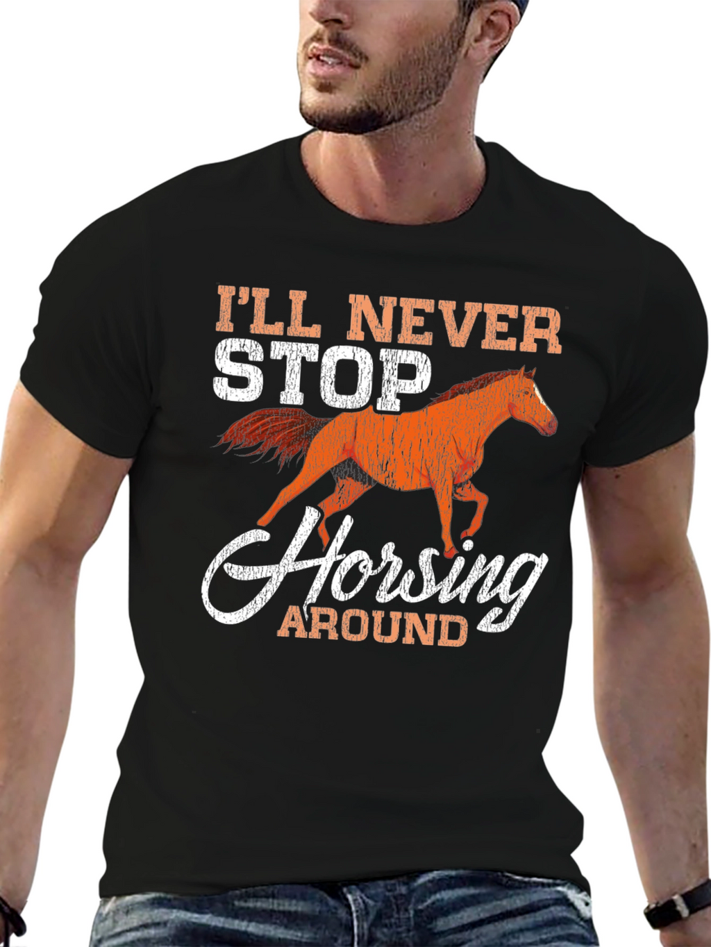 Ill Never Stop Horsing Around Graphic T-Shirt