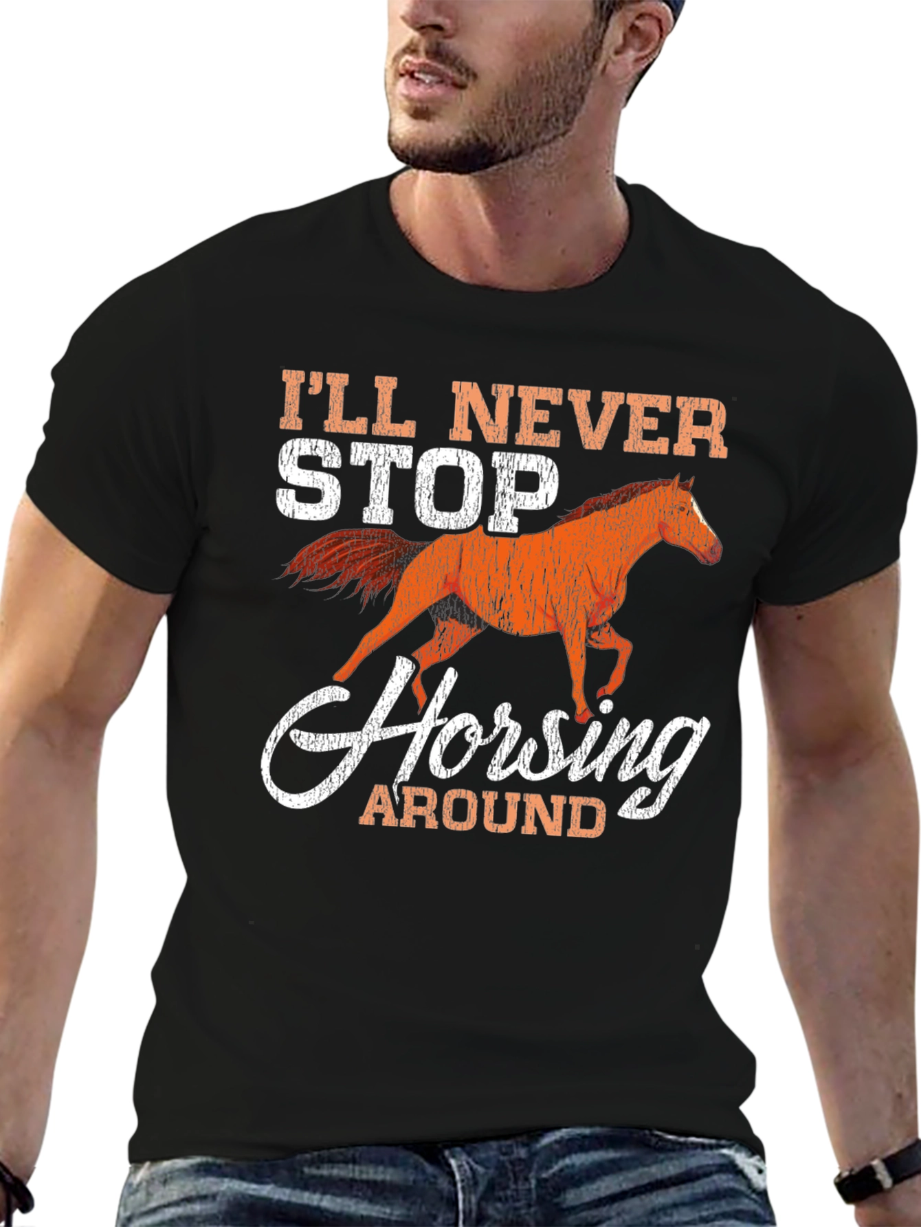 Ill Never Stop Horsing Around Graphic T-Shirt