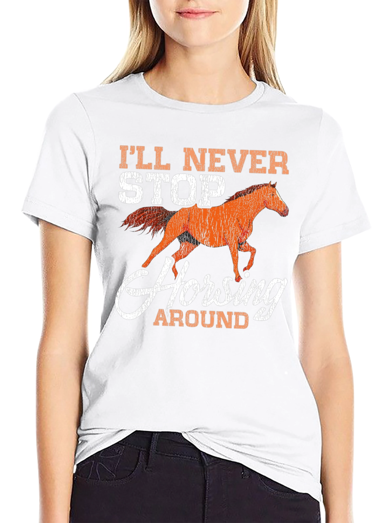 Ill Never Stop Horsing Around Graphic T-Shirt