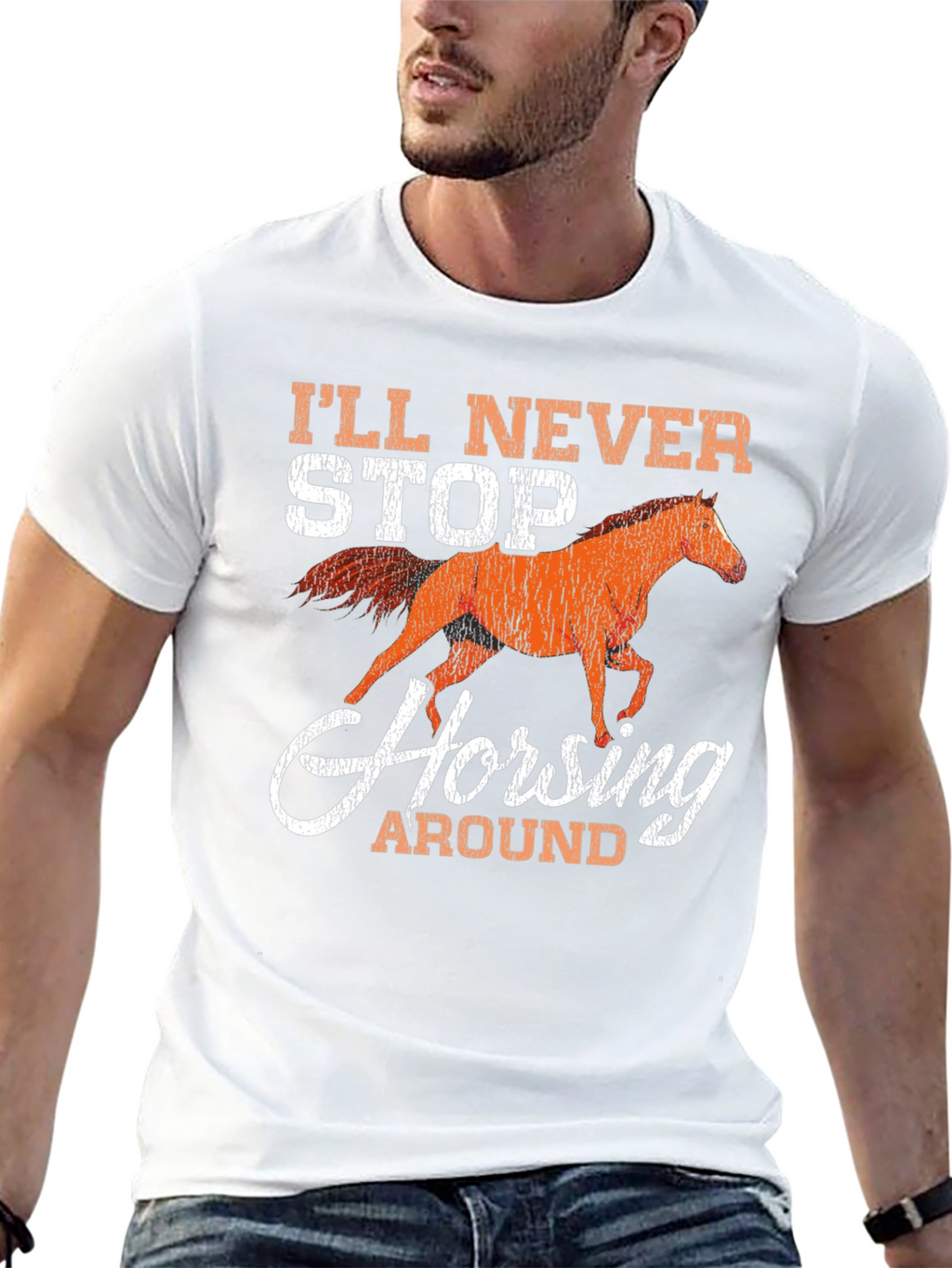 Ill Never Stop Horsing Around Graphic T-Shirt
