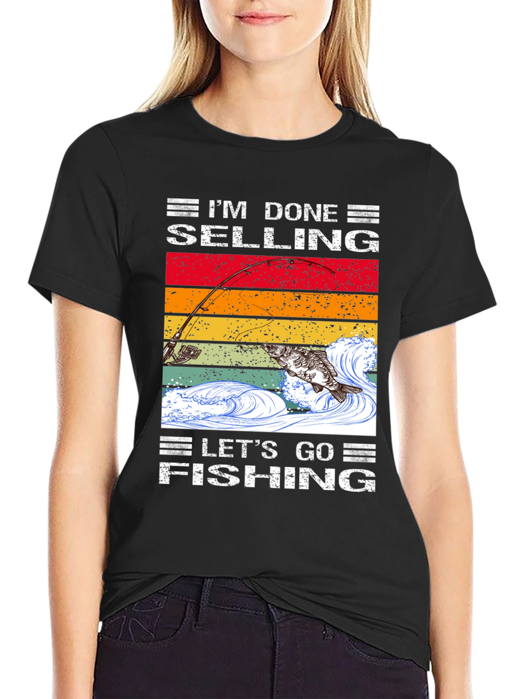 Im Done Selling Lets Go Fishing T-Shirt