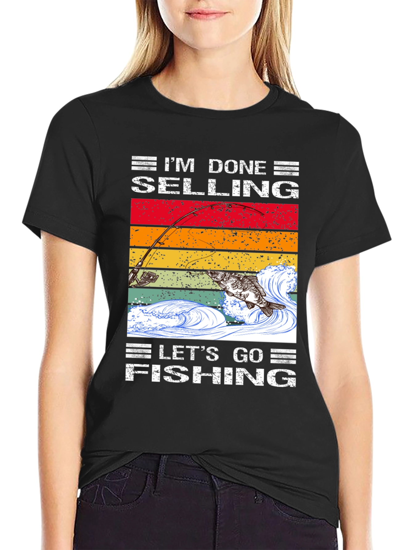 Im Done Selling Lets Go Fishing T-Shirt