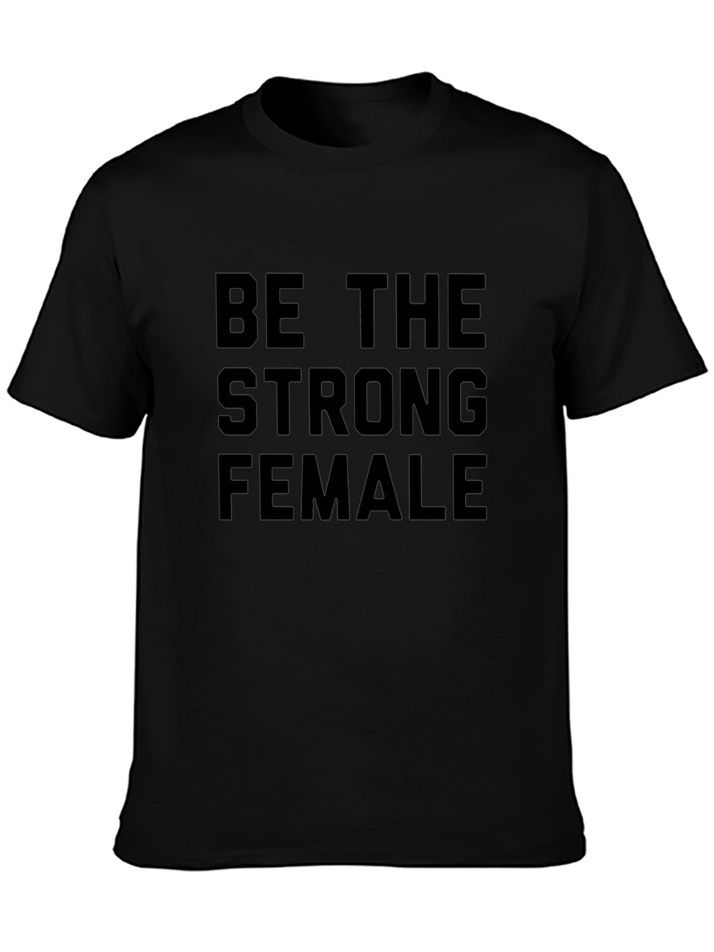 Be The Strong Female Graphic Tee - Black