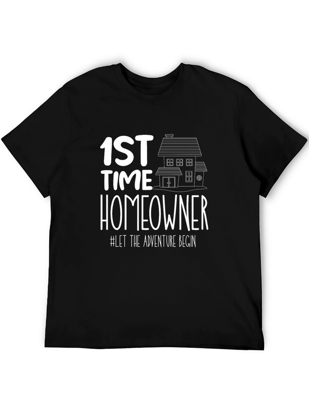 First Time Homeowner T-Shirt