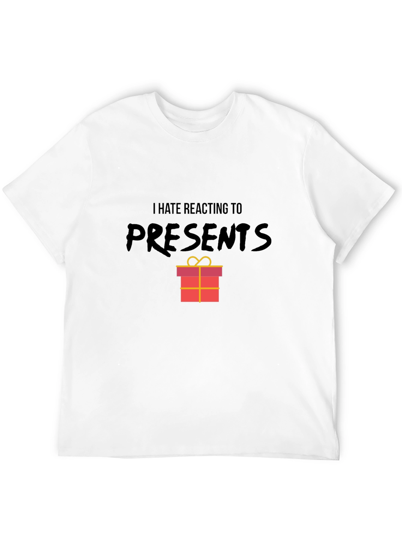 I Hate Reacting To Presents Graphic T-Shirt