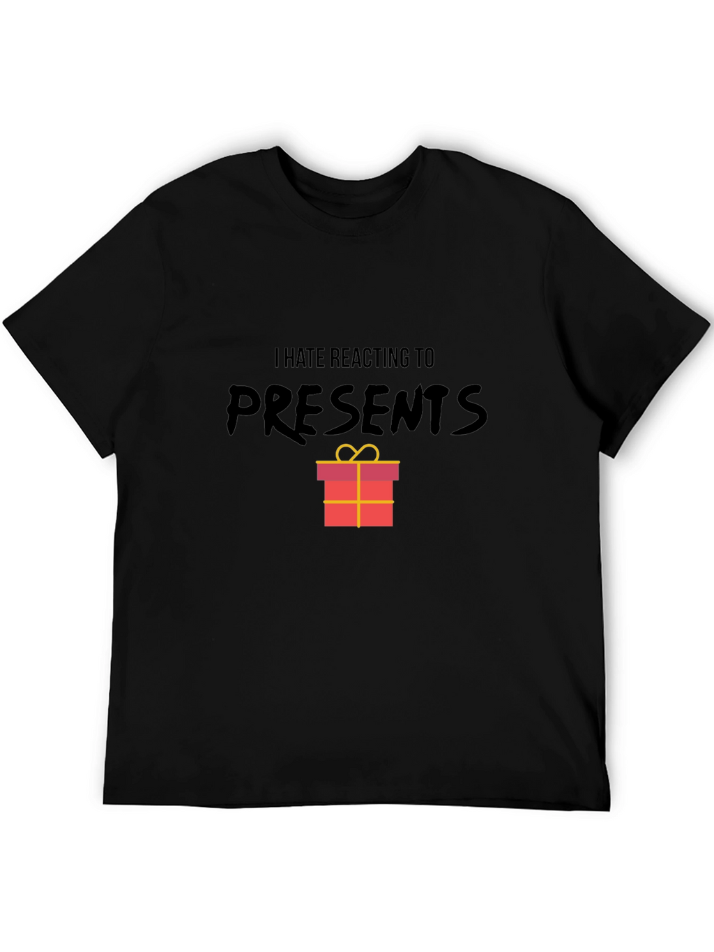 I Hate Reacting To Presents Graphic T-Shirt