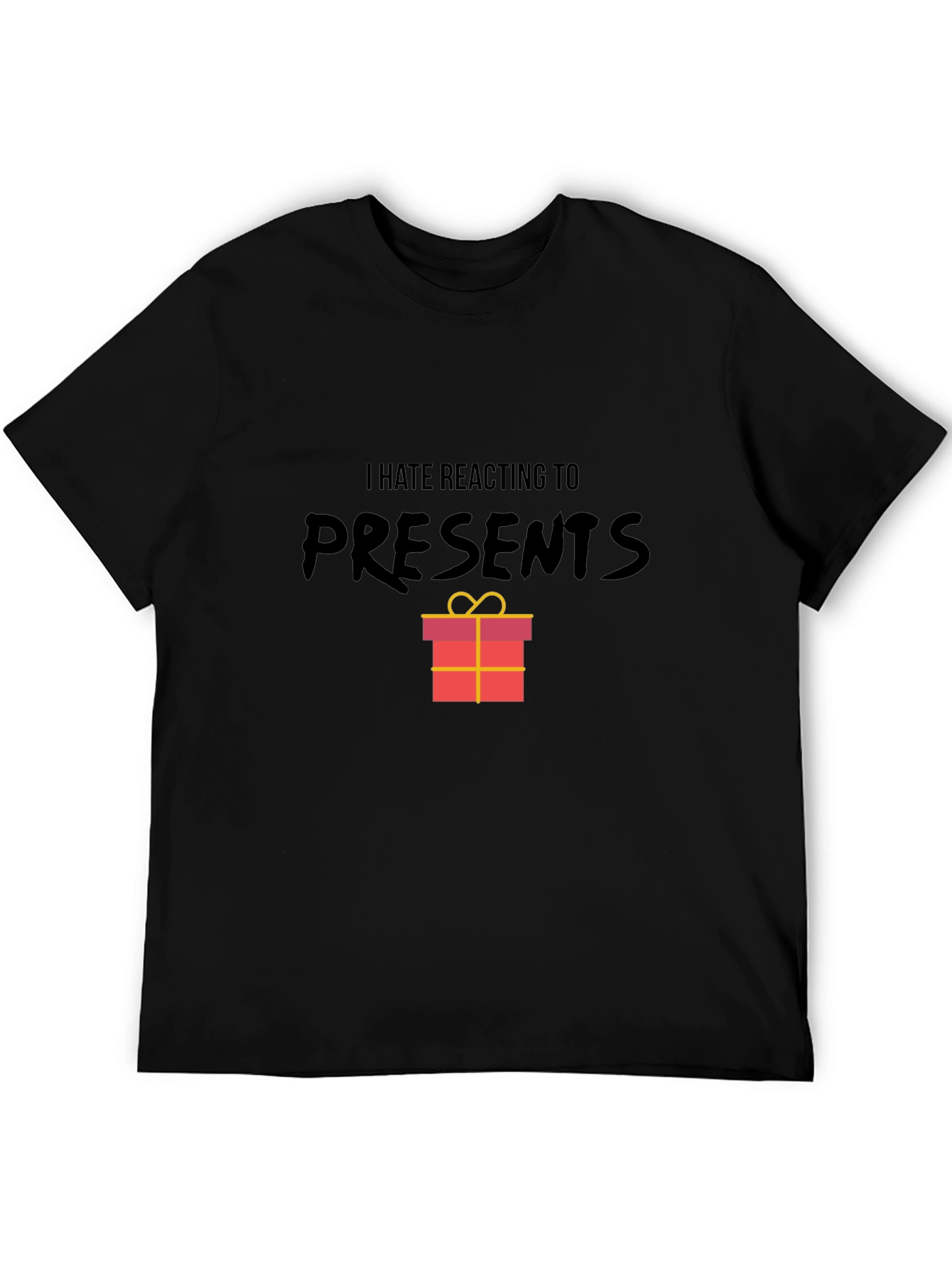 I Hate Reacting To Presents Graphic T-Shirt