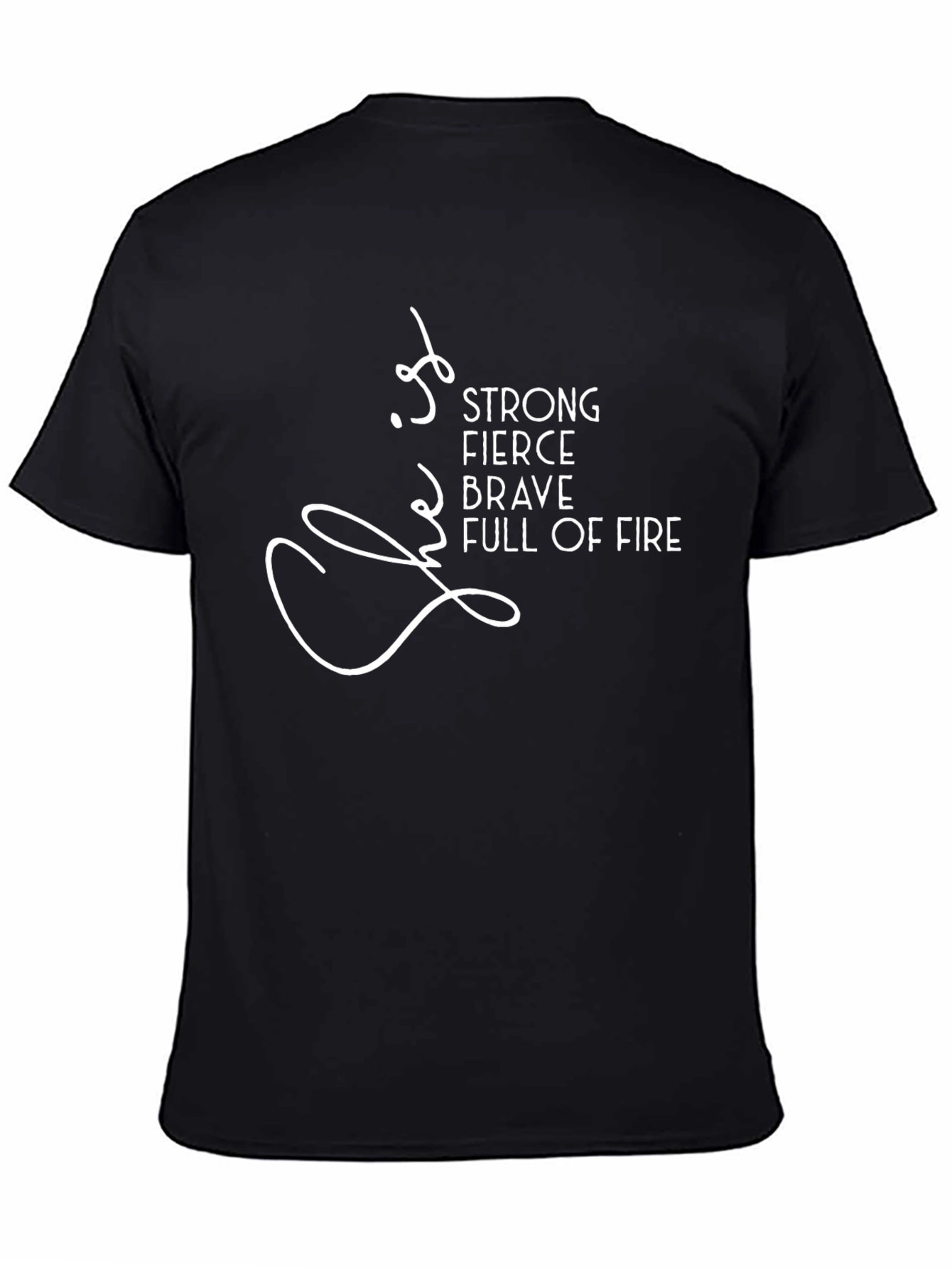 Strong Fierce Brave Full of Fire T-Shirt