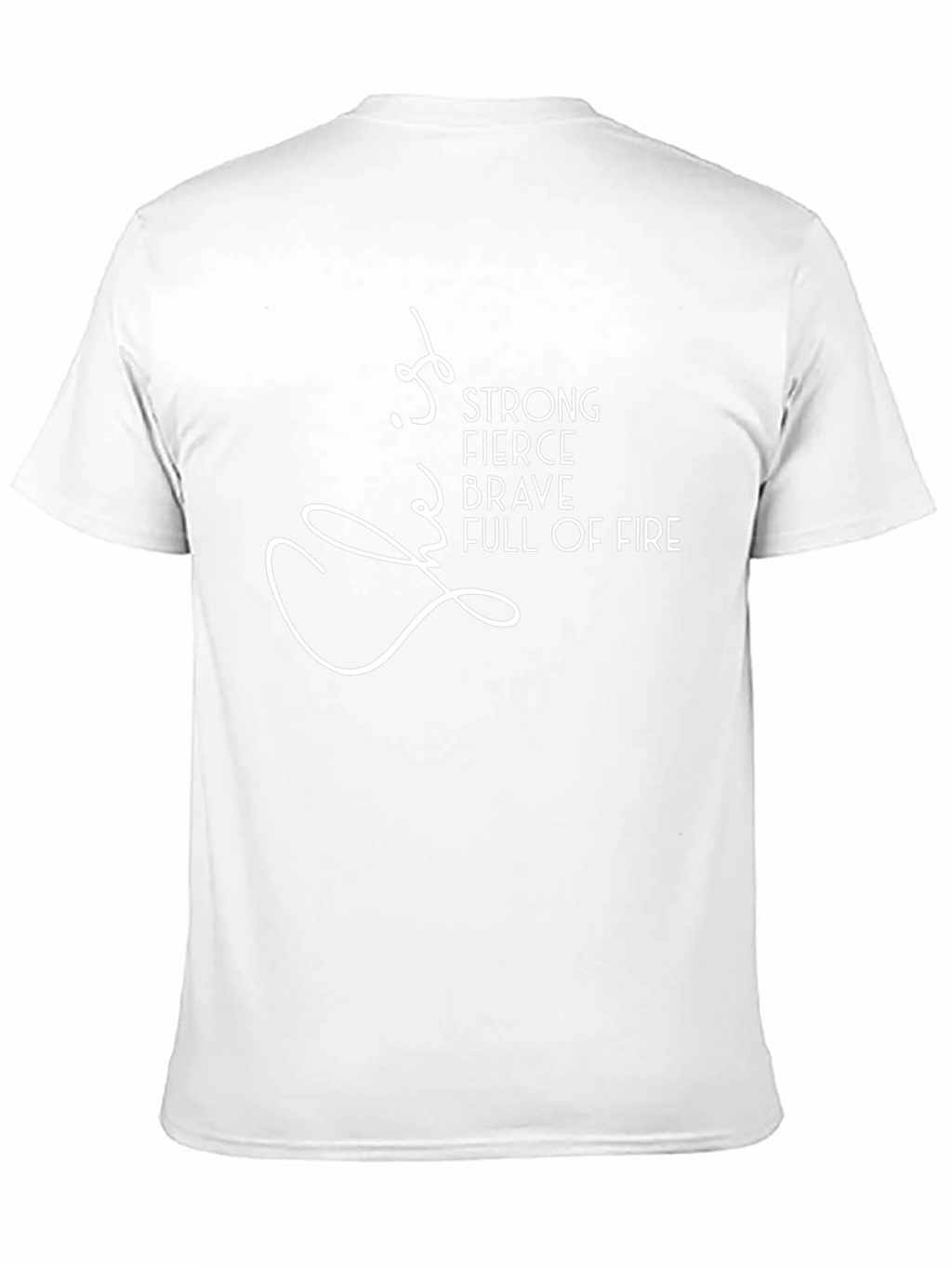 Strong Fierce Brave Full of Fire T-Shirt