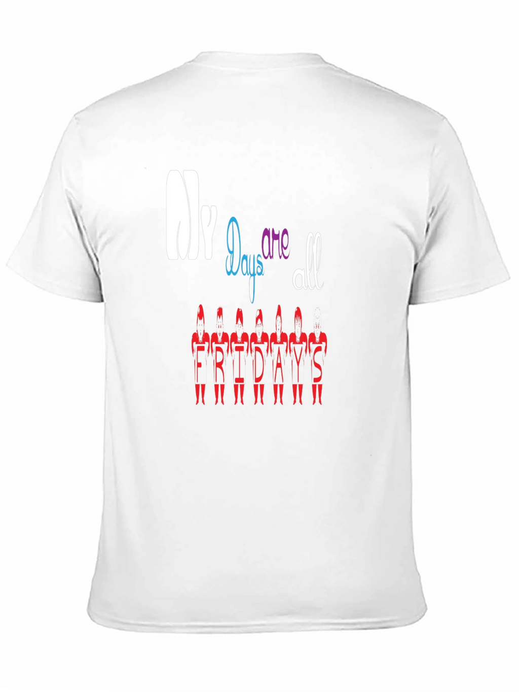 My Days Are All Fridays T-Shirt Black