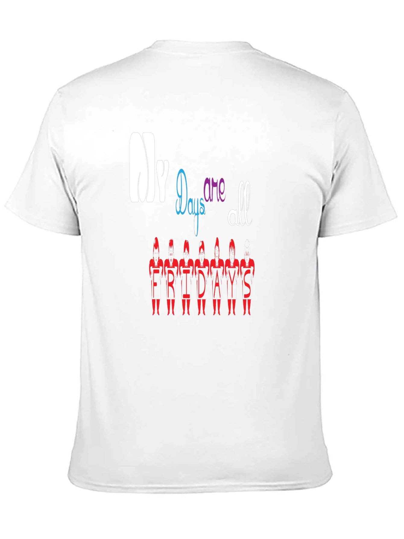 My Days Are All Fridays T-Shirt Black