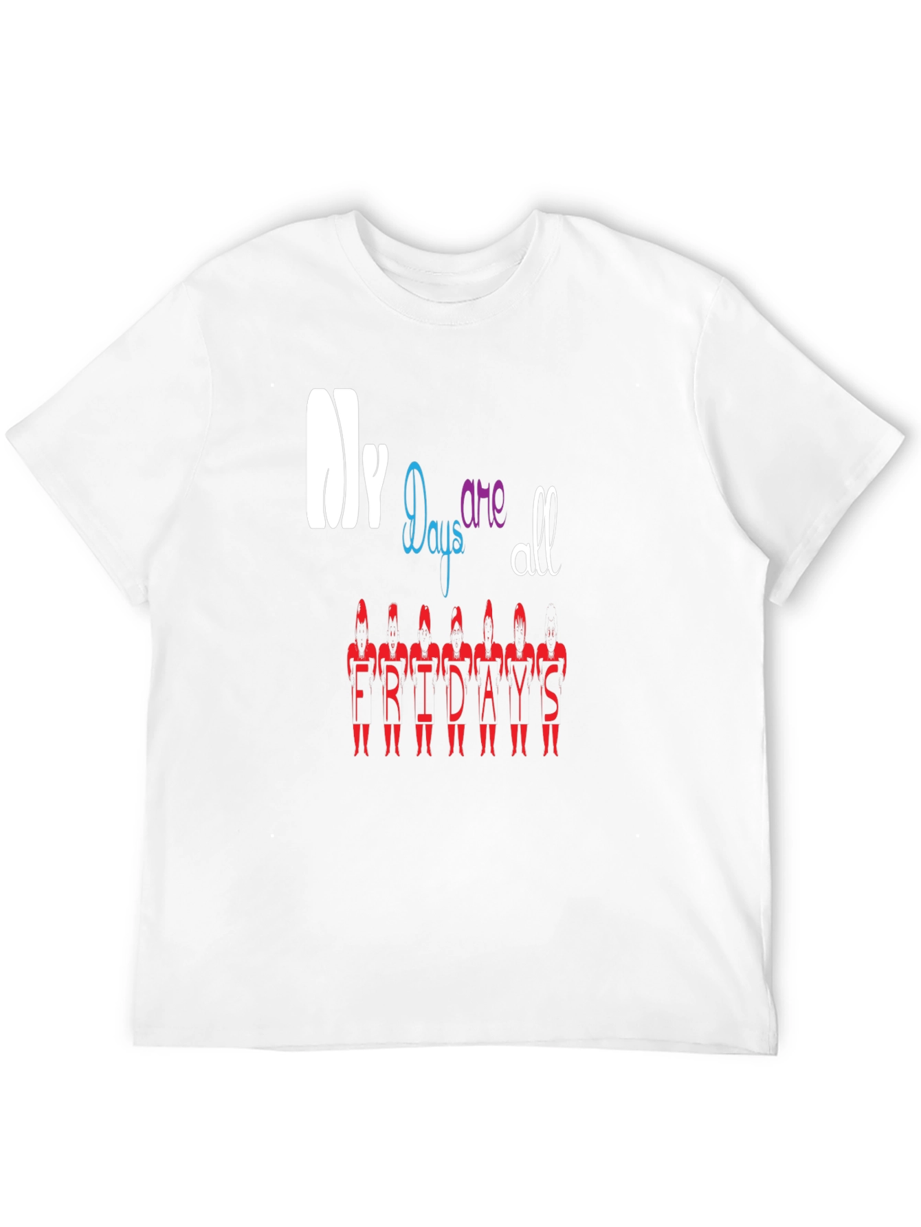My Days Are All Fridays T-Shirt Black