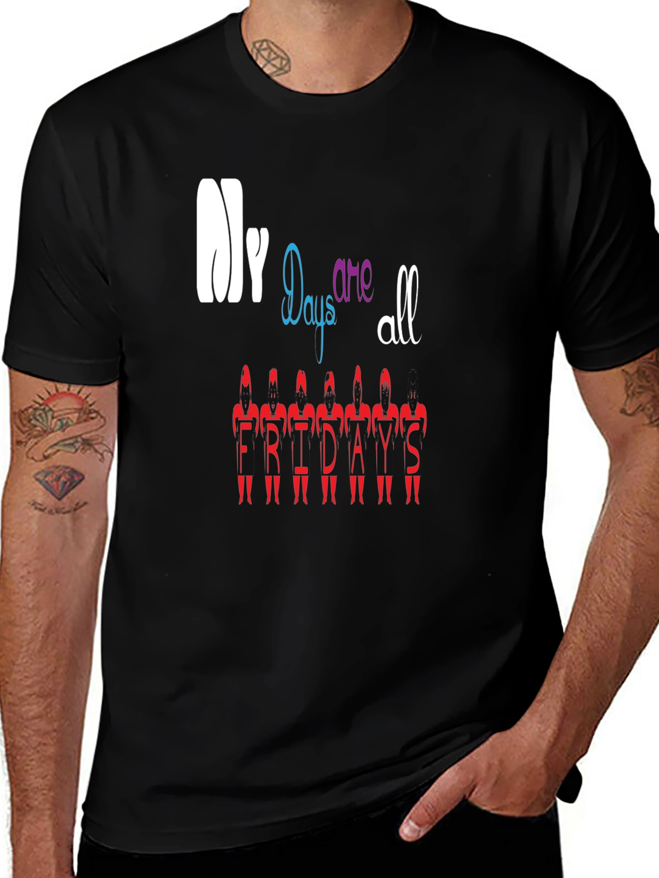 My Days Are All Fridays T-Shirt Black