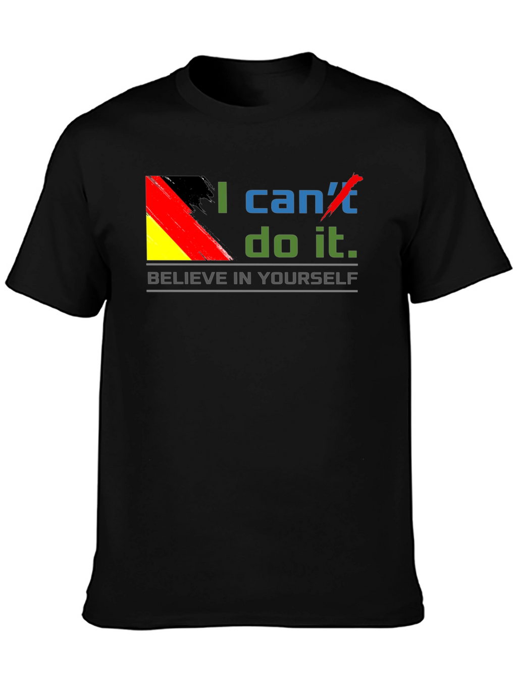 Believe In Yourself T-Shirt - Motivational Germany Flag Tee