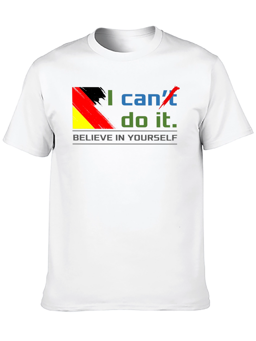 Believe In Yourself T-Shirt - Motivational Germany Flag Tee