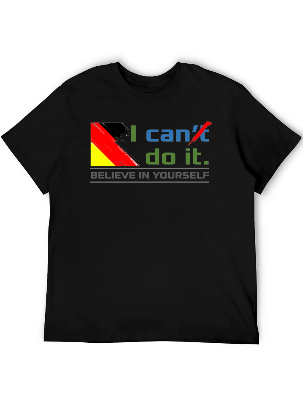 Believe In Yourself T-Shirt - Motivational Germany Flag Tee