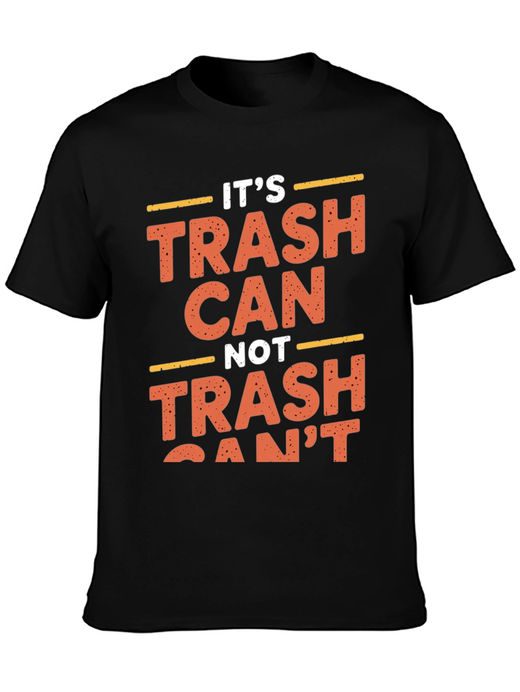 Funny Its Trash Can Not Trash Cant Black T-Shirt