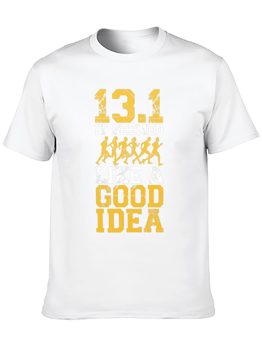 13.1 It Seemed Like A Good Idea T-Shirt