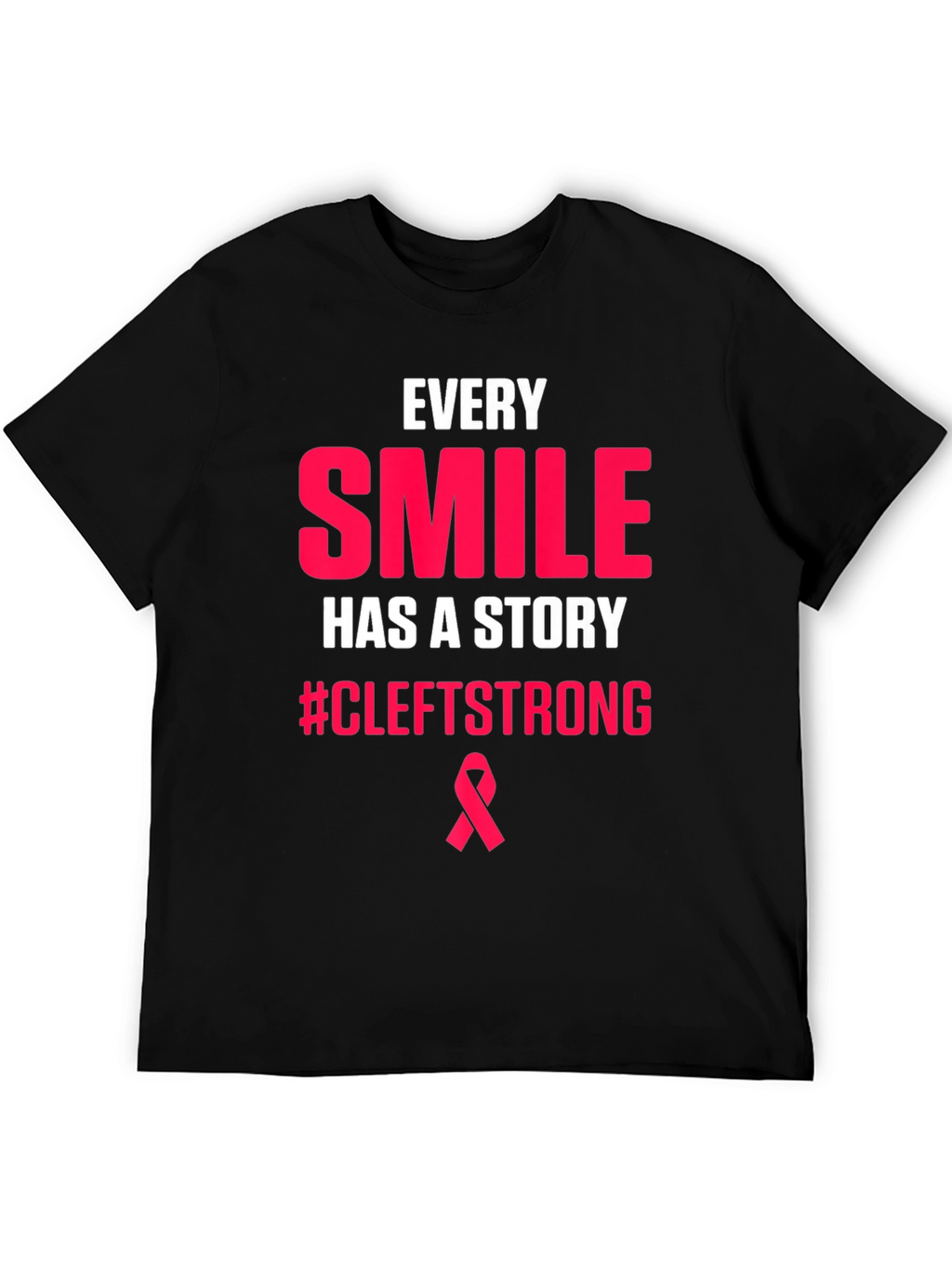 Every Smile Has A Story CleftStrong T-Shirt