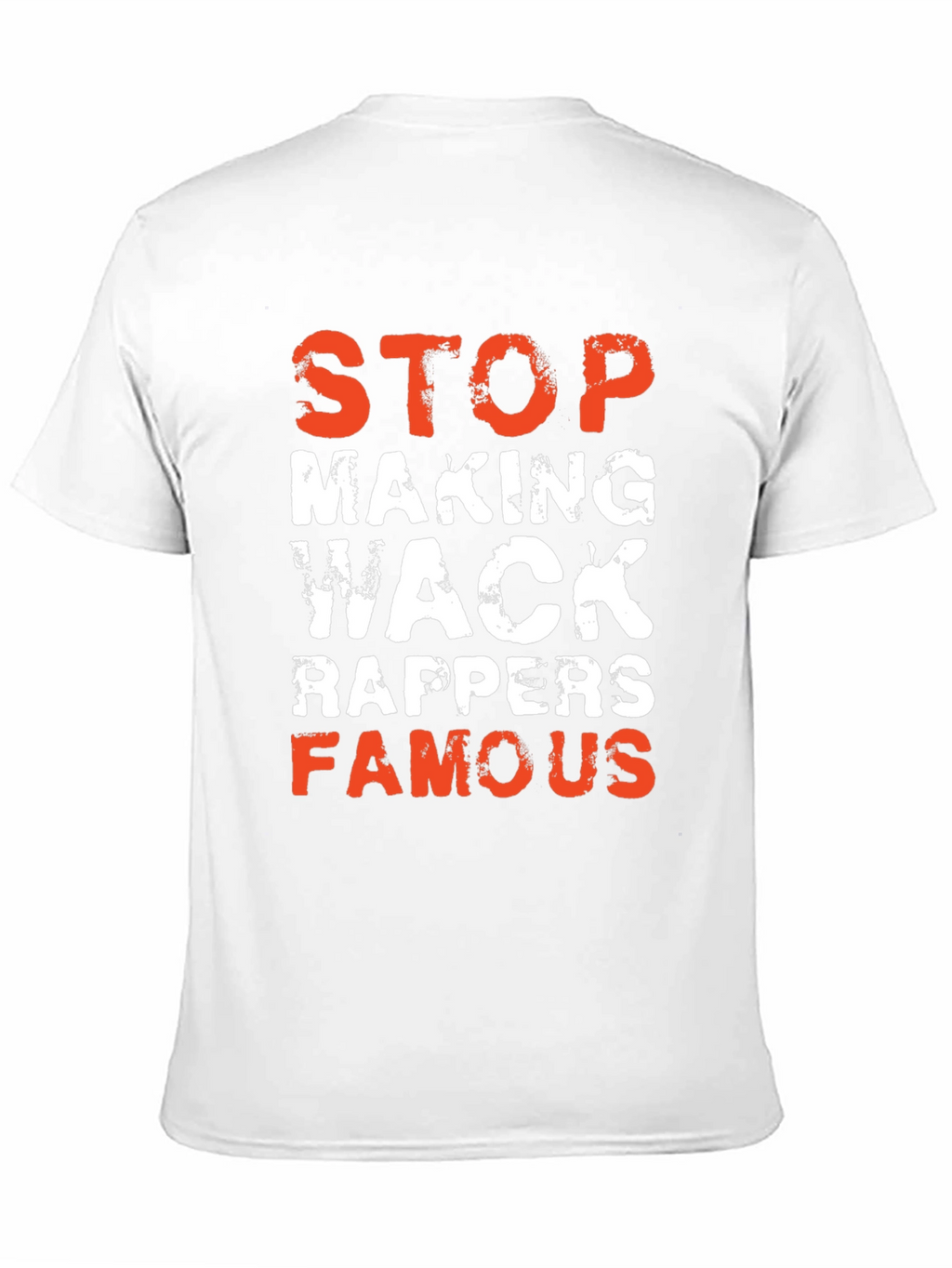Stop Making Wack Rappers Famous Graphic T-Shirt