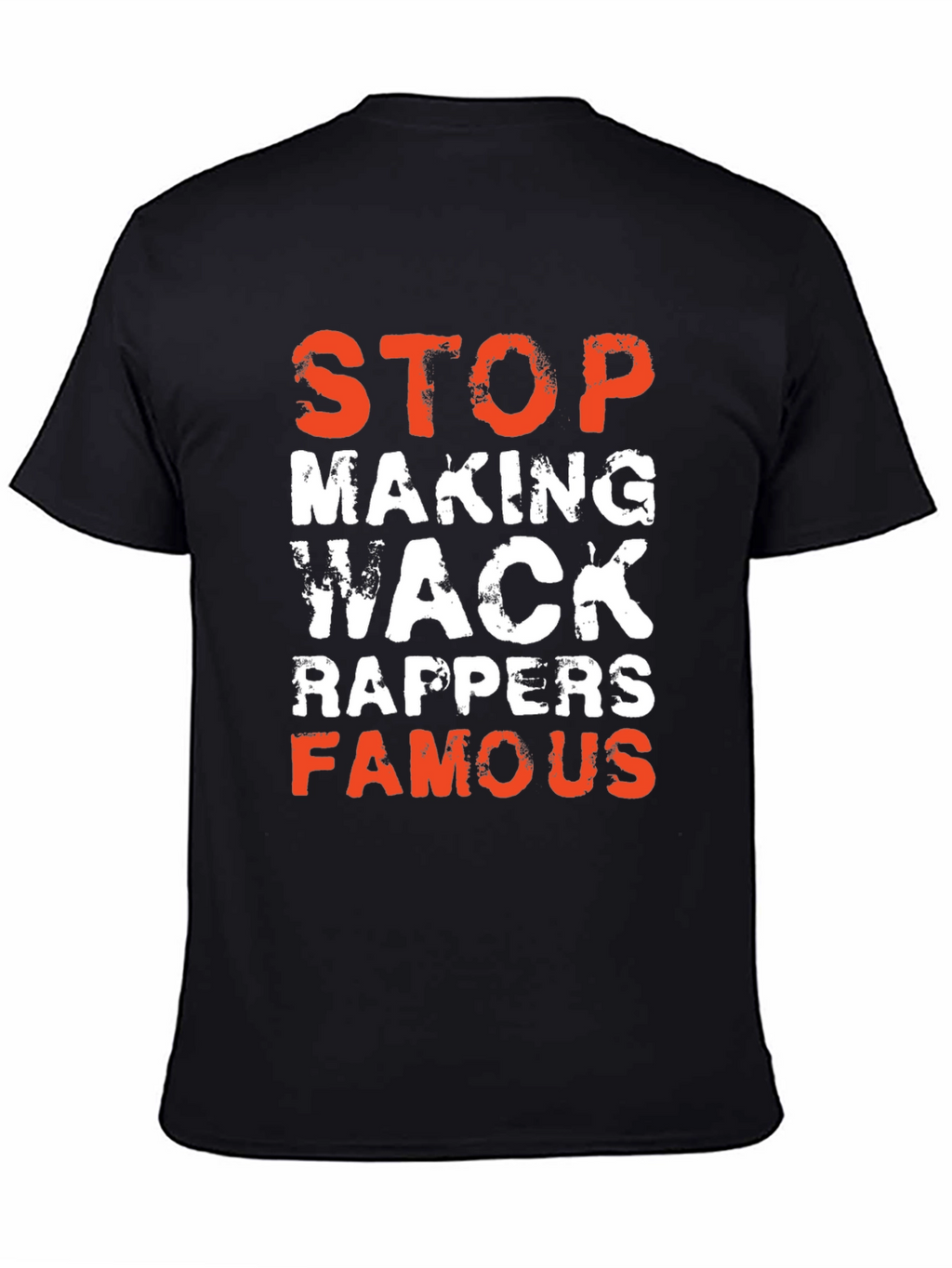 Stop Making Wack Rappers Famous Graphic T-Shirt