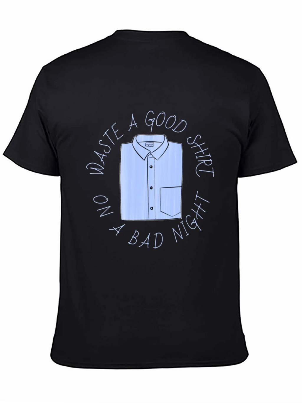 Waste A Good Shirt Funny Graphic T-Shirt