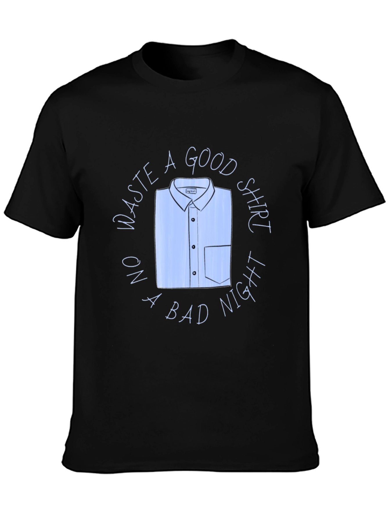 Waste A Good Shirt Funny Graphic T-Shirt