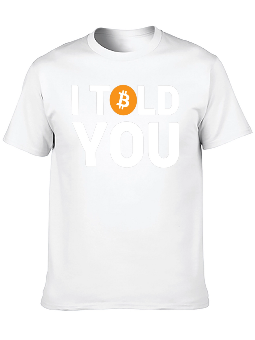 I Told You Bitcoin Graphic T-Shirt
