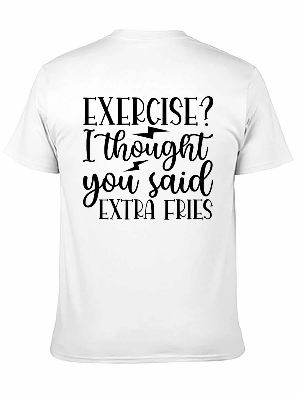 Exercise? Extra Fries! Novelty Graphic Tee
